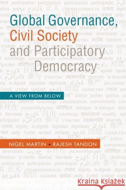 Global Governance, Civil Society and Participatory Democracy: A View from Below Nigel Martin Rajesh Tandon 9789332701496 Academic Foundation - książka