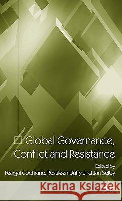 Global Governance, Conflict and Resistance Feargal Cochrane Rosaleen Duffy Jan Selby 9781403916372 Palgrave MacMillan - książka