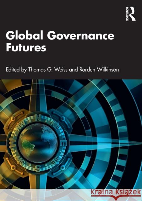 Global Governance Futures Thomas G. Weiss Rorden Wilkinson 9780367689735 Routledge - książka