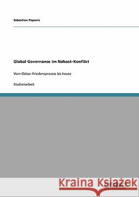 Global Governance im Nahost-Konflikt: Vom Osloer Friedensprozess bis heute Popovic, Sebastian 9783640123544 Grin Verlag - książka