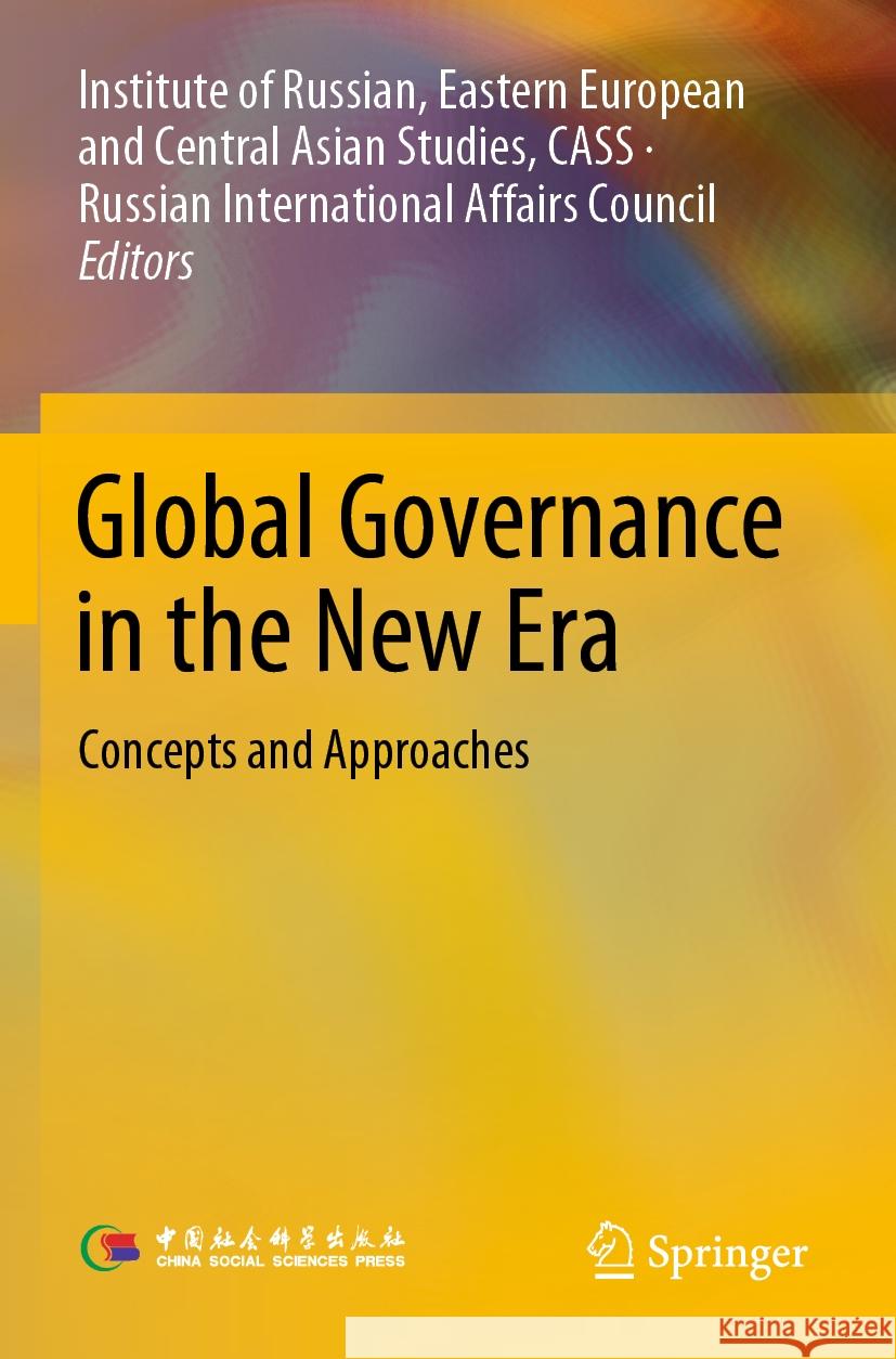 Global Governance in the New Era: Concepts and Approaches Institute of Russian Eastern European an Russian International Affairs Council 9789811943348 Springer - książka