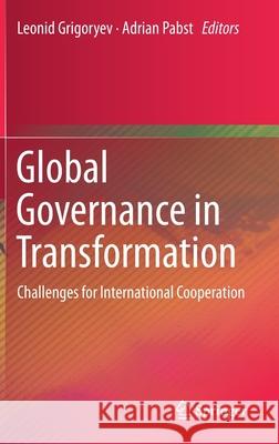Global Governance in Transformation: Challenges for International Cooperation Grigoryev, Leonid 9783030230913 Springer - książka