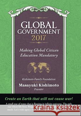 Global Government 2017: Making Global Citizen Education Mandatory Masayuki Kishimoto 9781480866423 Archway Publishing - książka