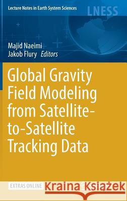 Global Gravity Field Modeling from Satellite-To-Satellite Tracking Data Naeimi, Majid 9783319499406 Springer - książka