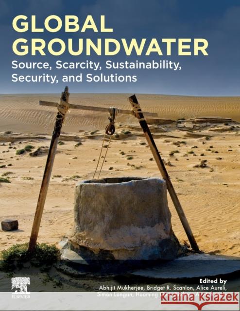 Global Groundwater: Source, Scarcity, Sustainability, Security, and Solutions Mukherjee, Abhijit 9780128181720 Elsevier - książka