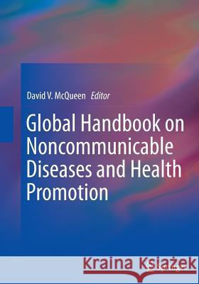 Global Handbook on Noncommunicable Diseases and Health Promotion David V. McQueen 9781493952496 Springer - książka