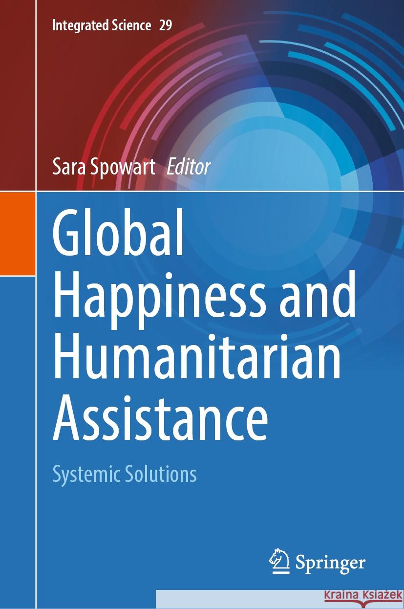 Global Happiness and Humanitarian Assistance: Systemic Solutions Sara Spowart 9783031717888 Springer - książka