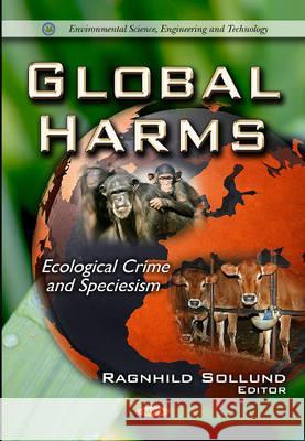 Global Harms: Ecological Crime & Speciesism Ragnhild Sollund 9781613246801 Nova Science Publishers Inc - książka