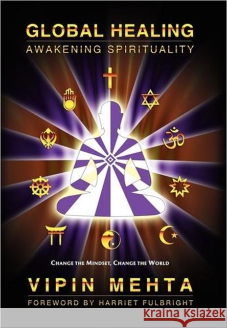 Global Healing: Awakening Spirituality Mehta, Vipin 9780975512388 Fulbright Publishing - książka