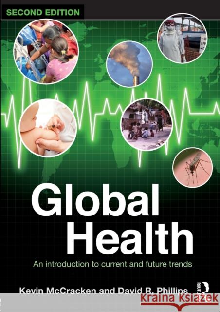 Global Health: An Introduction to Current and Future Trends Kevin McCracken David R. Phillips 9781138912755 Routledge - książka