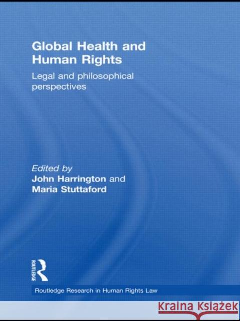 Global Health and Human Rights : Legal and Philosophical Perspectives John Harrington Maria Stuttaford  9780415631624 Routledge - książka