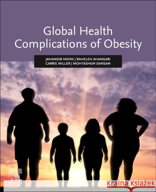Global Health Complications of Obesity Jahangir Moini Raheleh Ahangari Carrie Miller 9780128197516 Elsevier - książka
