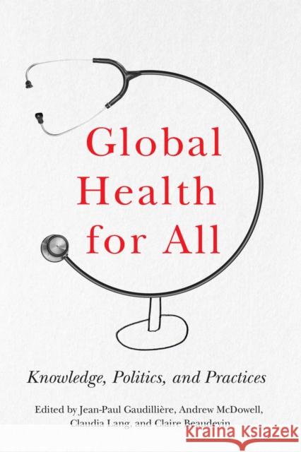 Global Health for All: Knowledge, Politics, and Practices Gaudilli Andrew McDowell Claudia Lang 9781978827417 Rutgers University Press - książka