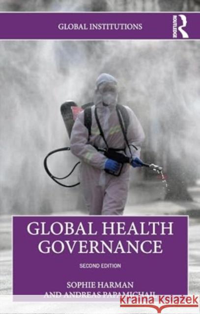 Global Health Governance Sophie Harman Andreas Papamichail 9781138560369 Routledge - książka