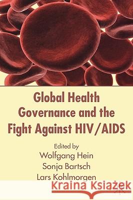 Global Health Governance and the Fight Against Hiv/AIDS Hein, W. 9780230517271 Palgrave MacMillan - książka