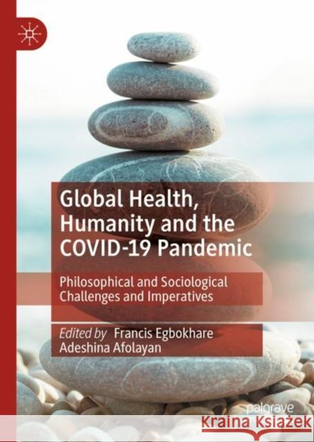 Global Health, Humanity and the Covid-19 Pandemic: Philosophical and Sociological Challenges and Imperatives Egbokhare, Francis 9783031174285 Palgrave MacMillan - książka