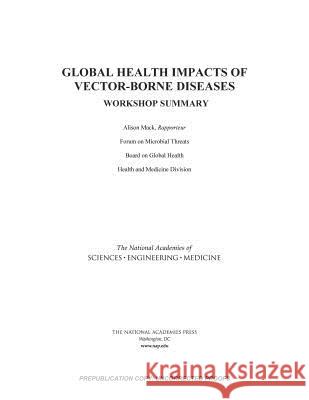 Global Health Impacts of Vector-Borne Diseases: Workshop Summary Forum on Microbial Threats               Board on Global Health                   Health and Medicine Division 9780309377591 National Academies Press - książka