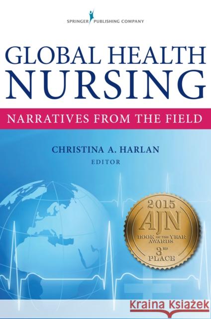 Global Health Nursing: Narratives from the Field Christina Harlan 9780826121172 Springer Publishing Company - książka