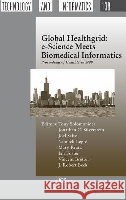 Global Healthgrid: E-Science Meets Biomedical Informatics T. Solomondies 9781586038748 IOS Press - książka