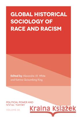 Global Historical Sociology of Race and Racism Alexandre I.R. White (Johns Hopkins University, USA), Katrina Quisumbing King (Northwestern University, USA) 9781801172196 Emerald Publishing Limited - książka