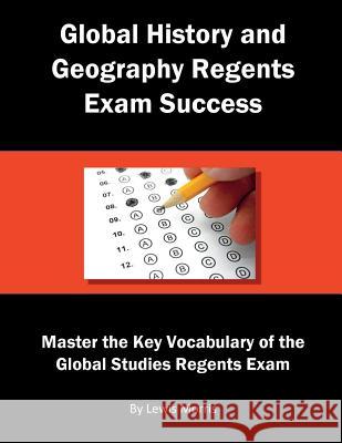 Global History and Geography Regents Exam Success: Master the Key Vocabulary of the Global Studies Regents Exam Lewis Morris 9781717943286 Independently Published - książka