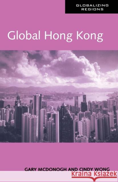 Global Hong Kong Gary Wray McDonogh Wong Cindy 9780415947701 Routledge - książka