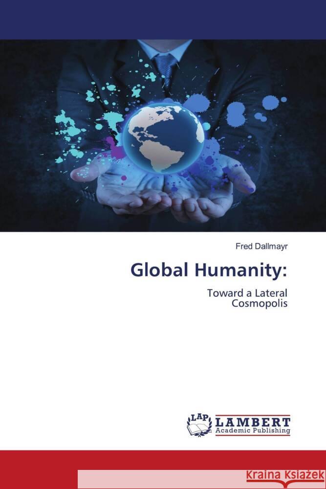 Global Humanity: Dallmayr, Fred 9786200254061 LAP Lambert Academic Publishing - książka