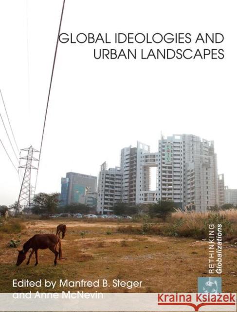 Global Ideologies and Urban Landscapes Manfred B. Steger Anne McNevin  9780415598637 Taylor and Francis - książka