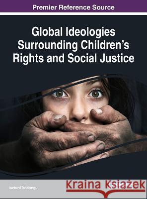 Global Ideologies Surrounding Children's Rights and Social Justice Icarbord Tshabangu 9781522525783 Eurospan (JL) - książka