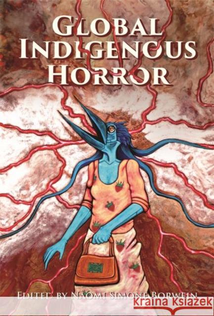 Global Indigenous Horror Naomi Simone Borwein 9781496856173 University Press of Mississippi - książka