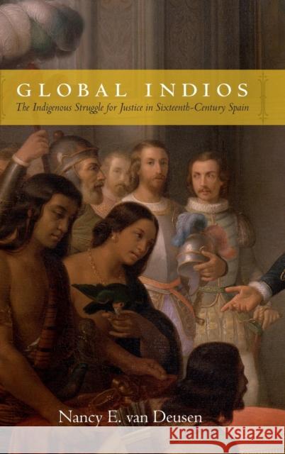 Global Indios: The Indigenous Struggle for Justice in Sixteenth-Century Spain Nancy E. Va 9780822358473 Duke University Press - książka