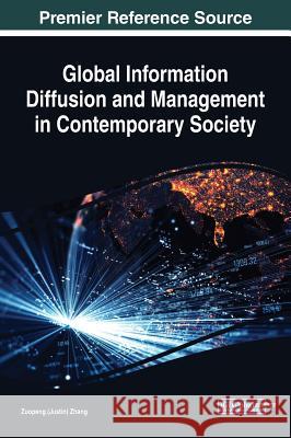 Global Information Diffusion and Management in Contemporary Society Zuopeng (Justin) Zhang 9781522553939 Information Science Reference - książka