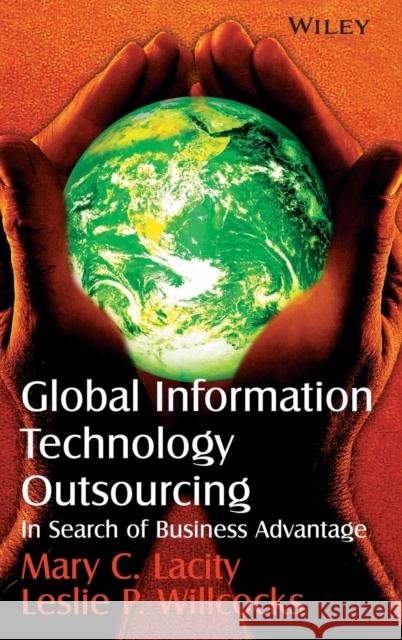 Global Information Technology Outsourcing: In Search of Business Advantage Lacity, Mary C. 9780471899594 JOHN WILEY AND SONS LTD - książka