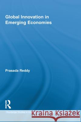 Global Innovation in Emerging Economies Prasada Reddy   9780415888905 Taylor and Francis - książka