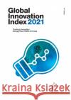 Global Innovation Index 2021: Tracking Innovation through the COVID-19 Crisis Wipo 9789280532494 World Intellectual Property Organization