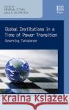 Global Institutions in a Time of Power Transition: Governing Turbulence  9781035312788 Edward Elgar Publishing Ltd