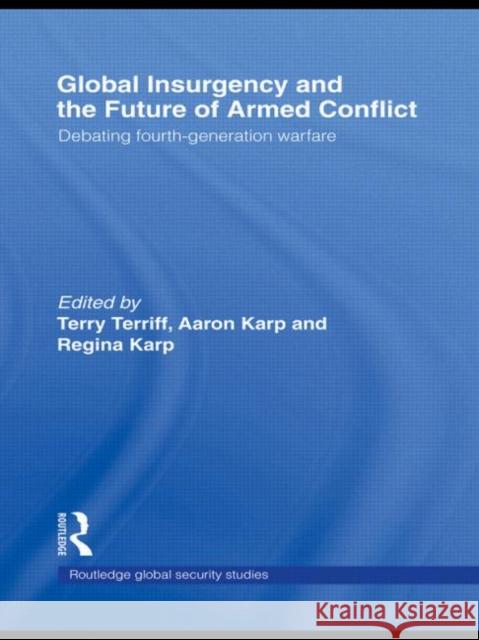 Global Insurgency and the Future of Armed Conflict: Debating Fourth-Generation Warfare Karp, Aaron 9780415413572 Routledge - książka