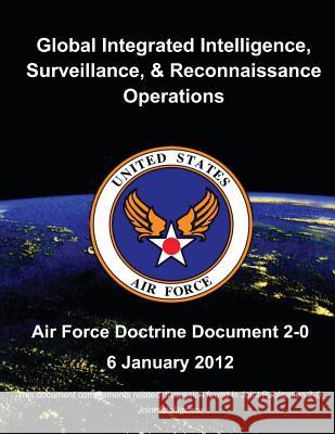 Global Integrated Intelligence, Surveillance and Reconnaissance Operations United States Air Force 9781490478494 Createspace - książka
