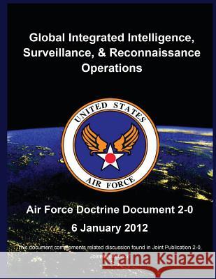 Global Integrated Intelligence, Surveillance, and Reconnaissance Operations United States Air Force 9781507877050 Createspace - książka