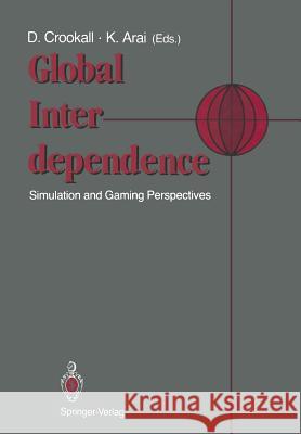 Global Interdependence: Simulation and Gaming Perspectives Proceedings of the 22nd International Conference of the International Simulation an Crookall, David 9784431681915 Springer - książka