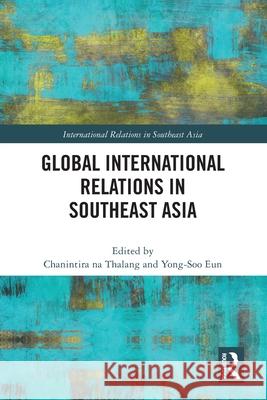 Global International Relations in Southeast Asia Chanintira N Yong-Soo Eun 9781032555355 Routledge - książka