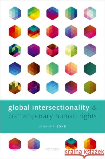 Global Intersectionality and Contemporary Human Rights Johanna Bond 9780198868835 Oxford University Press, USA - książka