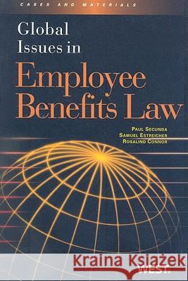 Global Issues in Employee Benefits Law: Cases and Materials Paul Secunda Samuel Estreicher Rosalind J. Connor 9780314194091 Gale Cengage - książka