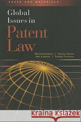 Global Issues in Patent Law Martin J. Adelman Shubha Ghosh Amy Landers 9780314195173 Gale Cengage - książka