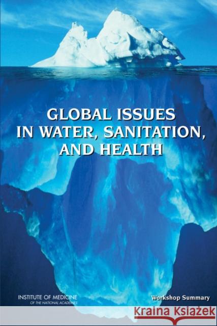 Global Issues in Water, Sanitation, and Health: Workshop Summary [With DVD] Institute of Medicine 9780309138727 National Academies Press - książka