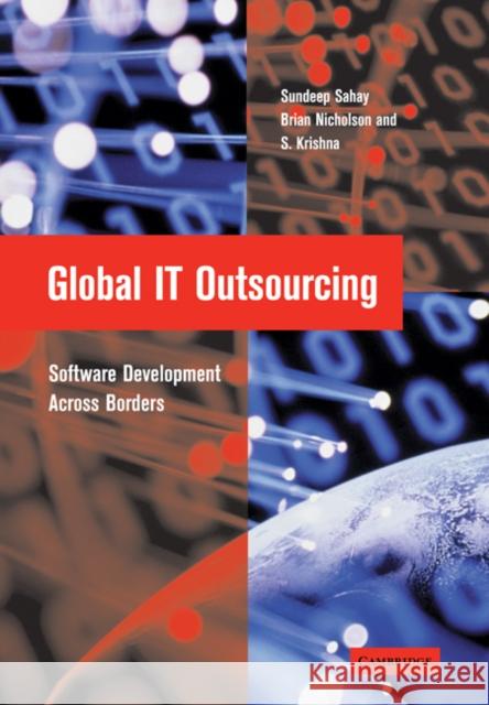 Global It Outsourcing: Software Development Across Borders Sahay, Sundeep 9780521039482 Cambridge University Press - książka