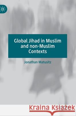 Global Jihad in Muslim and Non-Muslim Contexts Matusitz, Jonathan 9783030470432 Palgrave MacMillan - książka