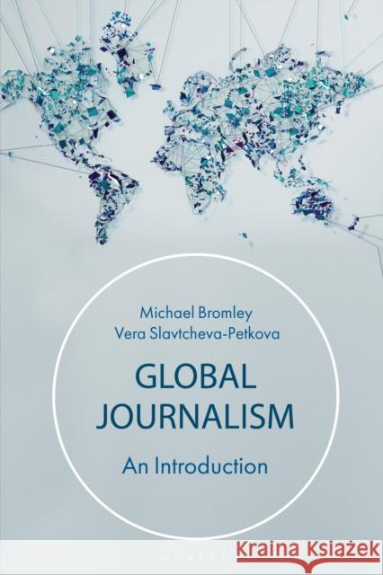 Global Journalism: An Introduction Slavtcheva-Petkova, Vera 9781137604033 Palgrave - książka