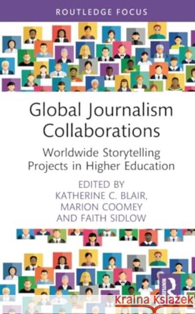 Global Journalism Collaborations: Worldwide Storytelling Projects in Higher Education Katherine C. Blair Marion Coomey Faith Sidlow 9781032550411 Routledge - książka