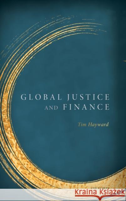 Global Justice & Finance Tim Hayward 9780198842767 Oxford University Press, USA - książka
